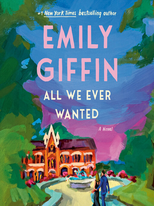 Title details for All We Ever Wanted by Emily Giffin - Available
